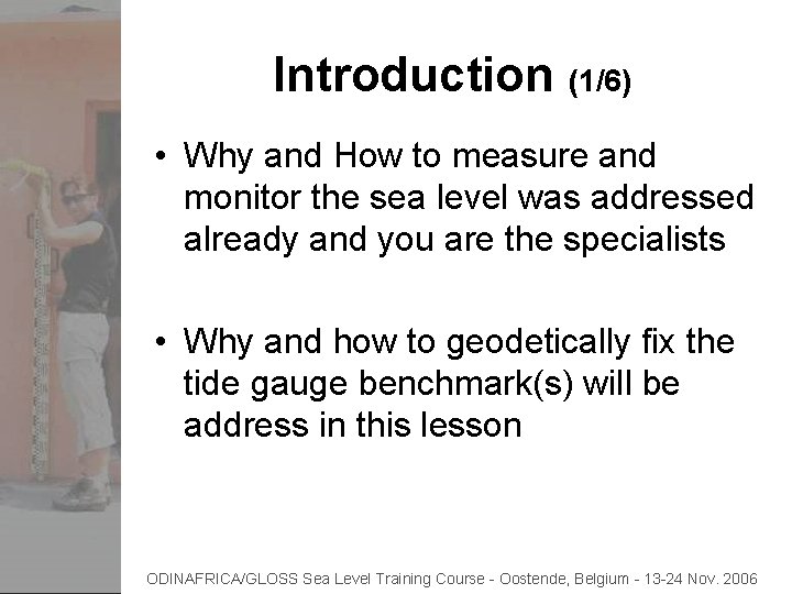 Introduction (1/6) • Why and How to measure and monitor the sea level was