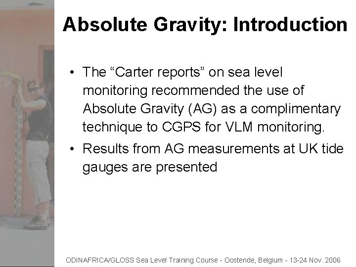Absolute Gravity: Introduction • The “Carter reports” on sea level monitoring recommended the use