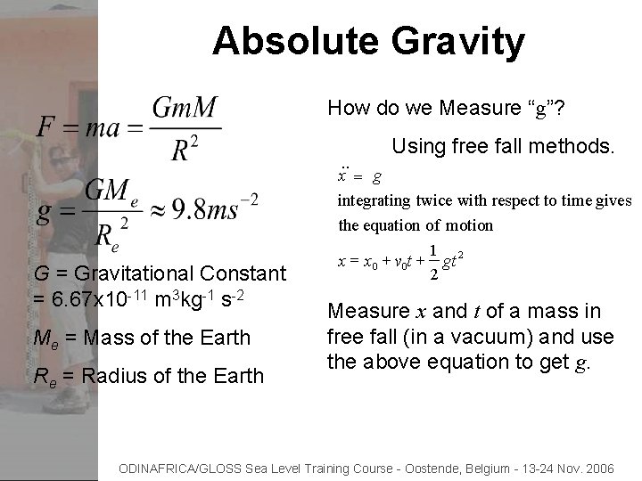 Absolute Gravity How do we Measure “g”? . . G = Gravitational Constant =