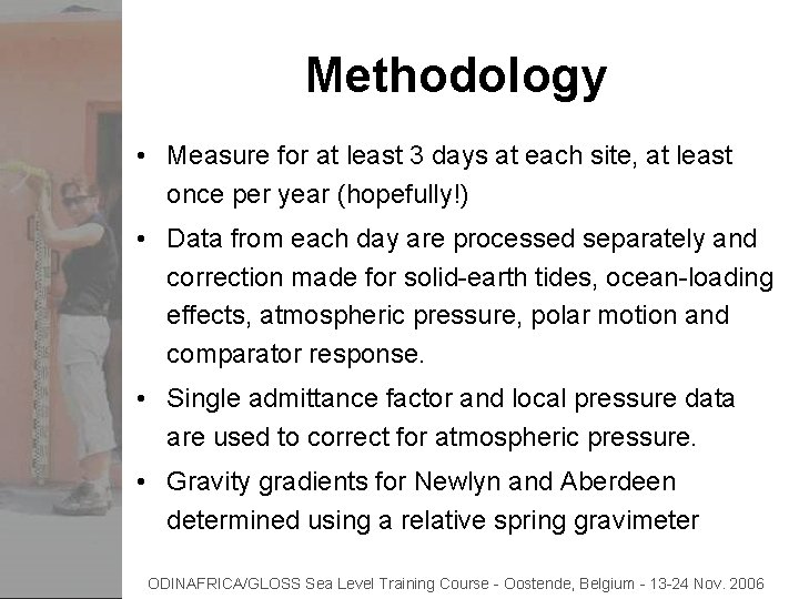 Methodology • Measure for at least 3 days at each site, at least once