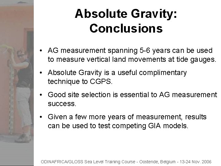 Absolute Gravity: Conclusions • AG measurement spanning 5 -6 years can be used to