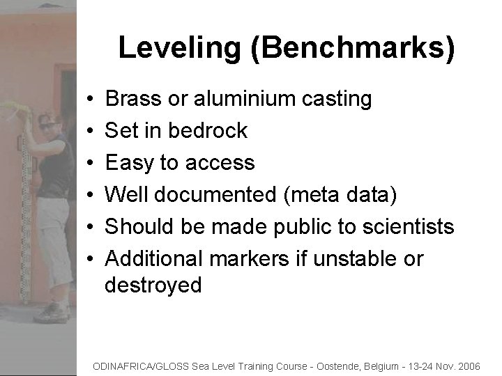 Leveling (Benchmarks) • • • Brass or aluminium casting Set in bedrock Easy to