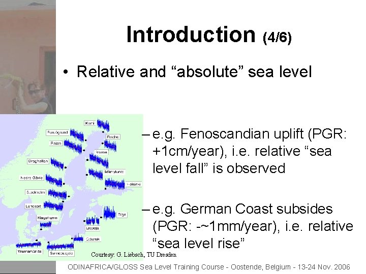 Introduction (4/6) • Relative and “absolute” sea level – e. g. Fenoscandian uplift (PGR: