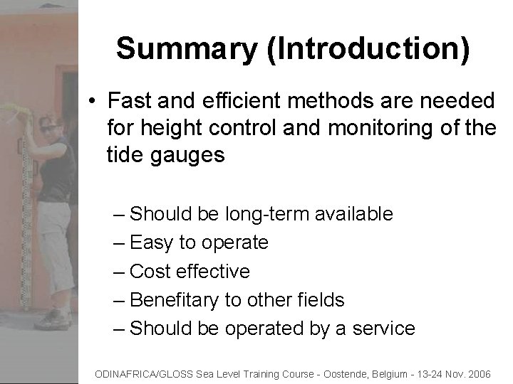 Summary (Introduction) • Fast and efficient methods are needed for height control and monitoring