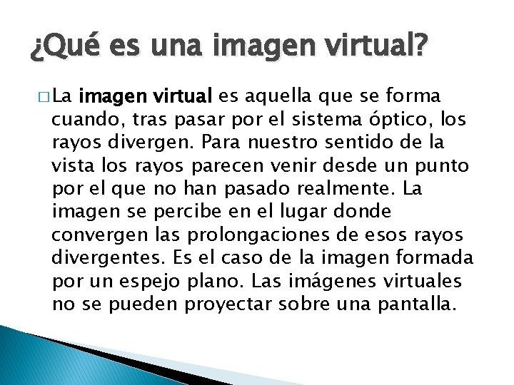 ¿Qué es una imagen virtual? � La imagen virtual es aquella que se forma