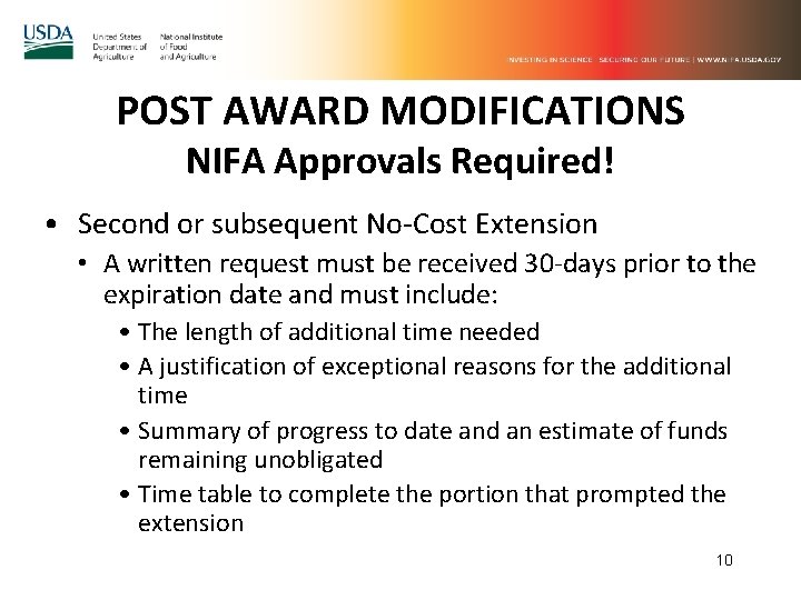 POST AWARD MODIFICATIONS NIFA Approvals Required! • Second or subsequent No-Cost Extension • A