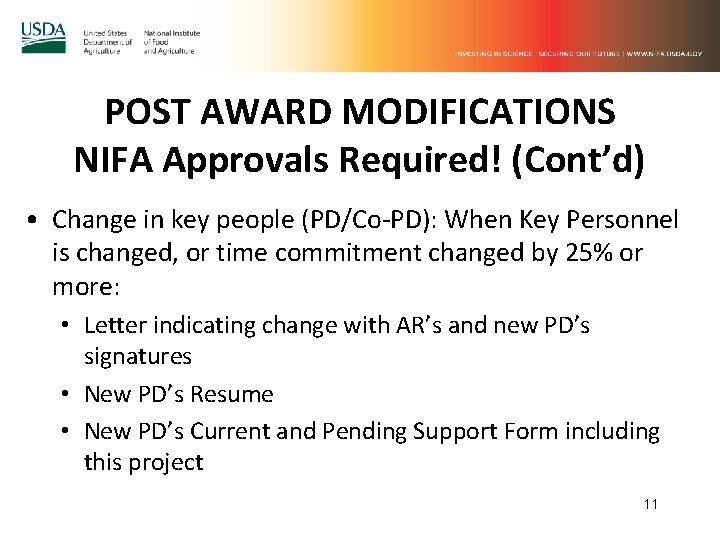 POST AWARD MODIFICATIONS NIFA Approvals Required! (Cont’d) • Change in key people (PD/Co-PD): When