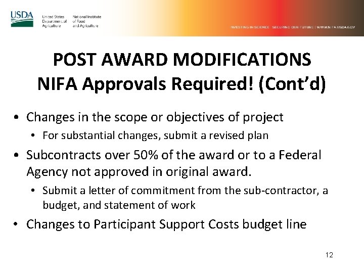 POST AWARD MODIFICATIONS NIFA Approvals Required! (Cont’d) • Changes in the scope or objectives