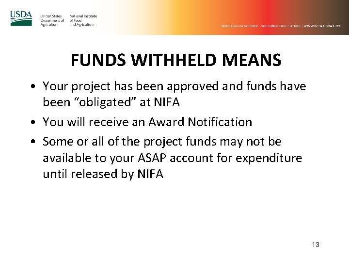 FUNDS WITHHELD MEANS • Your project has been approved and funds have been “obligated”