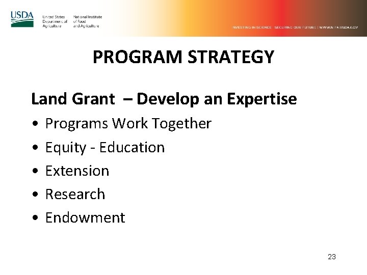 PROGRAM STRATEGY Land Grant – Develop an Expertise • • • Programs Work Together