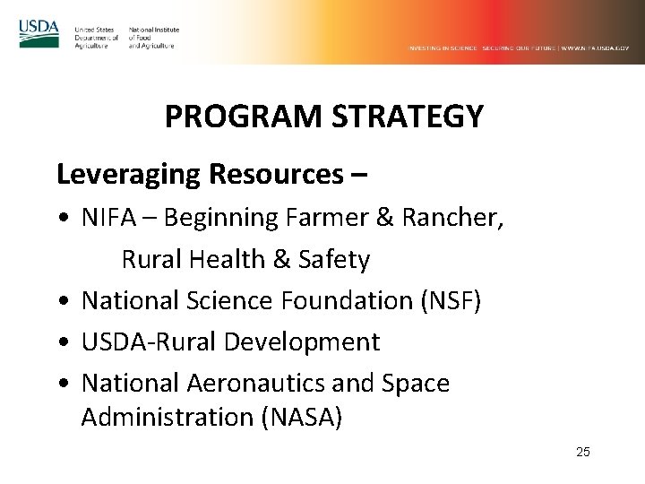 PROGRAM STRATEGY Leveraging Resources – • NIFA – Beginning Farmer & Rancher, Rural Health