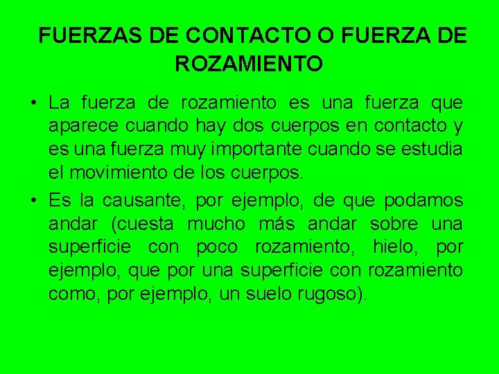 FUERZAS DE CONTACTO O FUERZA DE ROZAMIENTO • La fuerza de rozamiento es una