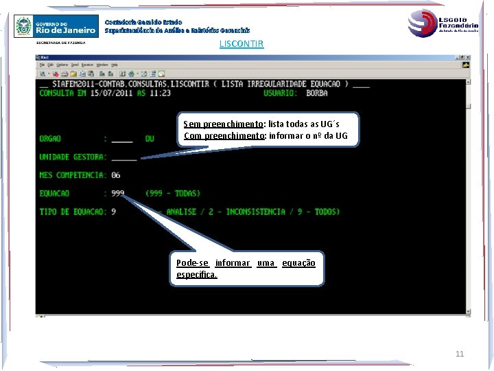 Contadoria Geral do Estado Superintendência de Análise e Relatórios Gerenciais LISCONTIR Sem preenchimento: lista Contadoria Geral do Estado Superintendência de Análise e Relatórios Gerenciais LISCONTIR Sem preenchimento: lista