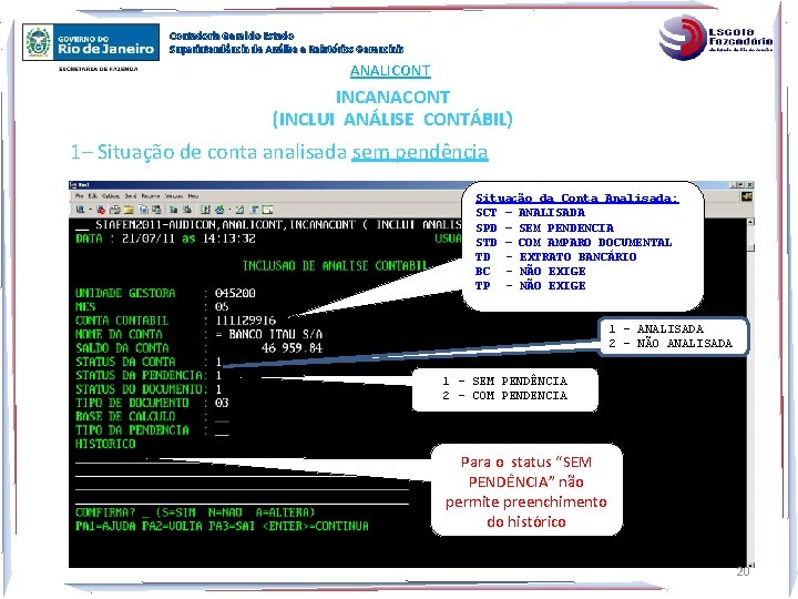 Contadoria Geral do Estado Superintendência de Análise e Relatórios Gerenciais ANALICONT INCANACONT (INCLUI ANÁLISE