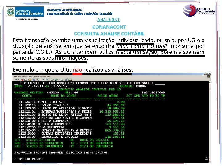 Contadoria Geral do Estado Superintendência de Análise e Relatórios Gerenciais ANALICONT CONANACONT CONSULTA ANÁLISE