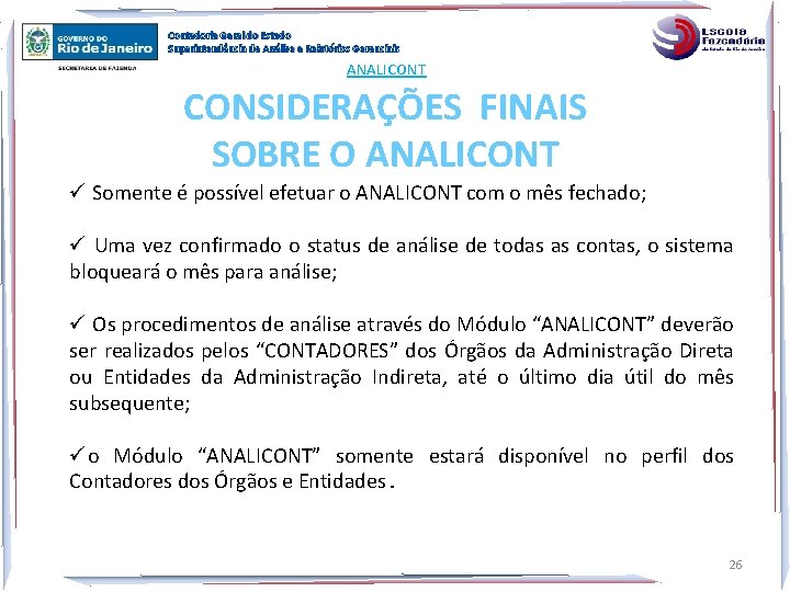 Contadoria Geral do Estado Superintendência de Análise e Relatórios Gerenciais ANALICONT CONSIDERAÇÕES FINAIS SOBRE