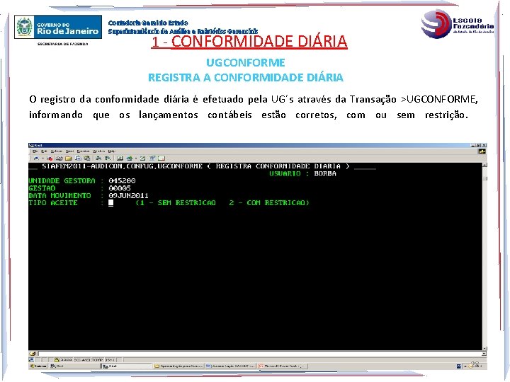 Contadoria Geral do Estado Superintendência de Análise e Relatórios Gerenciais 1 - CONFORMIDADE DIÁRIA