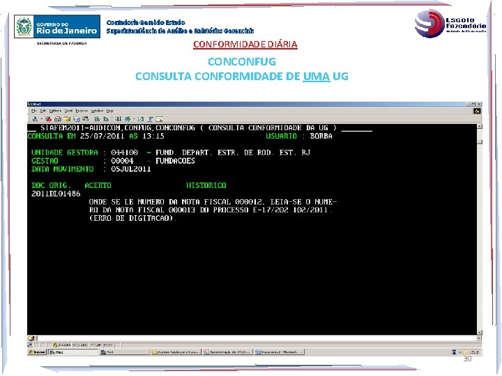Contadoria Geral do Estado Superintendência de Análise e Relatórios Gerenciais CONFORMIDADE DIÁRIA CONCONFUG CONSULTA