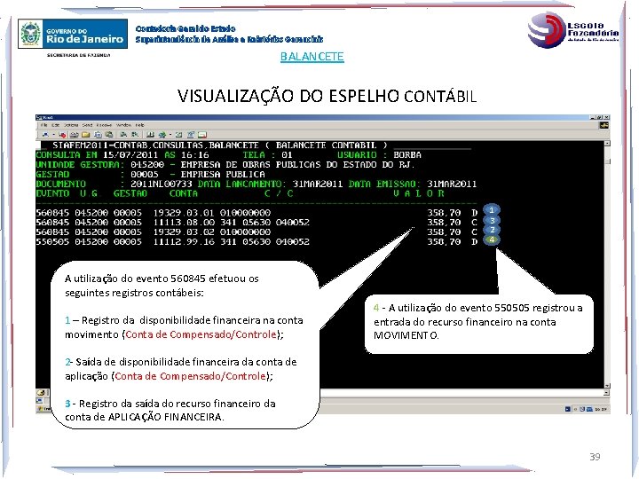 Contadoria Geral do Estado Superintendência de Análise e Relatórios Gerenciais BALANCETE VISUALIZAÇÃO DO ESPELHO