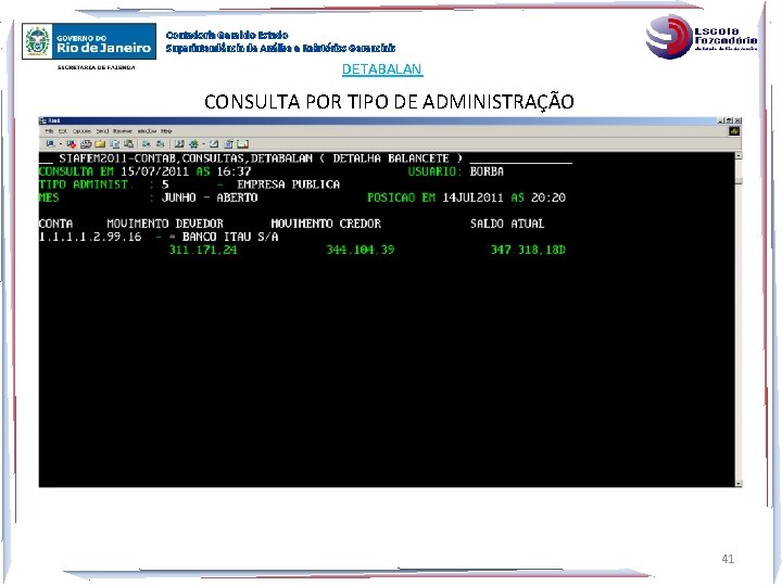 Contadoria Geral do Estado Superintendência de Análise e Relatórios Gerenciais DETABALAN CONSULTA POR TIPO