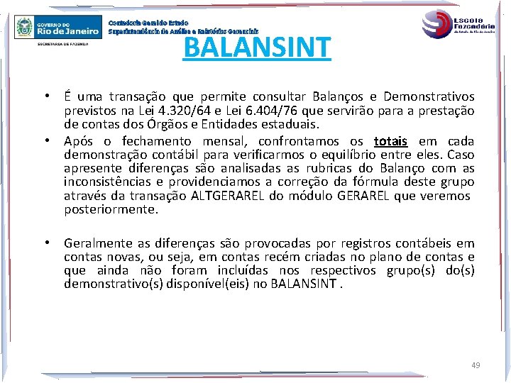 Contadoria Geral do Estado Superintendência de Análise e Relatórios Gerenciais BALANSINT • É uma