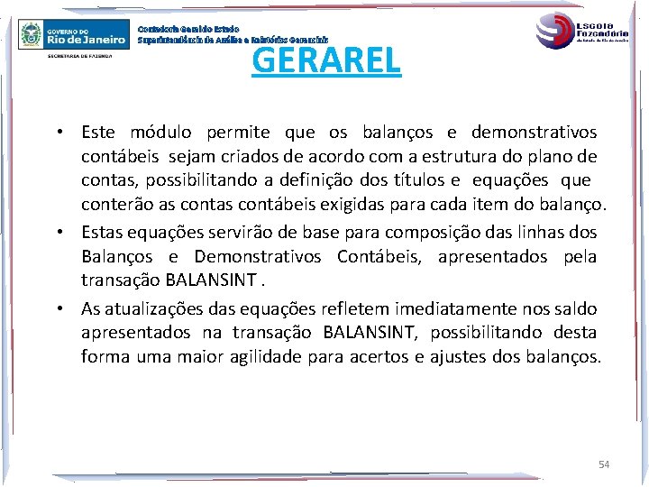 Contadoria Geral do Estado Superintendência de Análise e Relatórios Gerenciais GERAREL • Este módulo