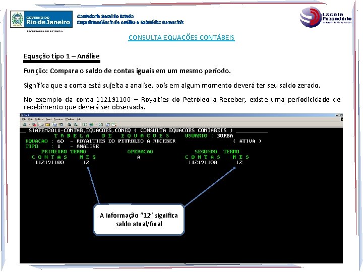Contadoria Geral do Estado Superintendência de Análise e Relatórios Gerenciais CONSULTA EQUAÇÕES CONTÁBEIS Equação
