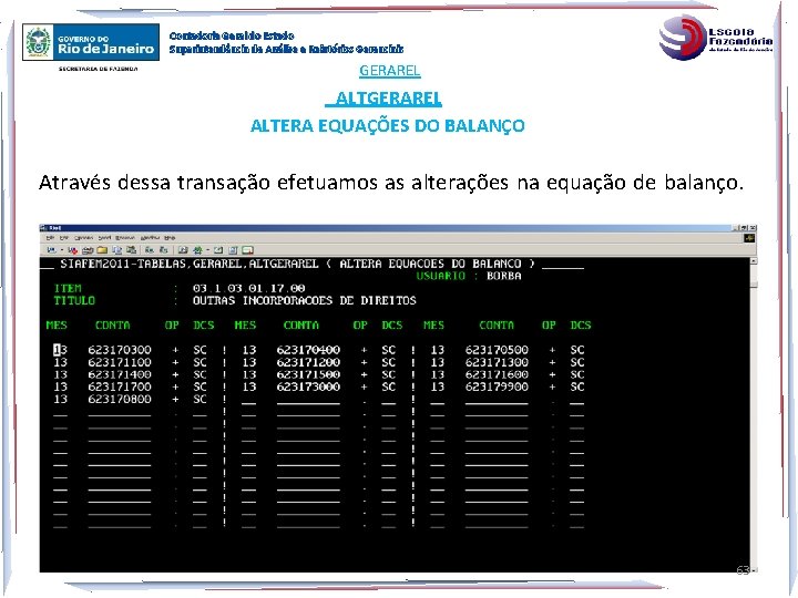 Contadoria Geral do Estado Superintendência de Análise e Relatórios Gerenciais GERAREL ALTERA EQUAÇÕES DO