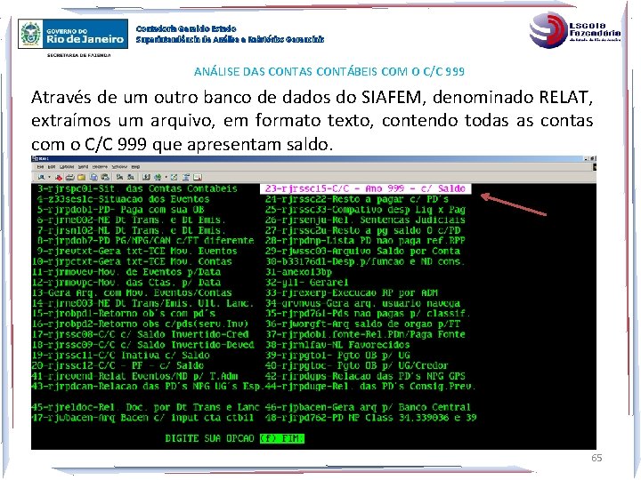 Contadoria Geral do Estado Superintendência de Análise e Relatórios Gerenciais ANÁLISE DAS CONTÁBEIS COM