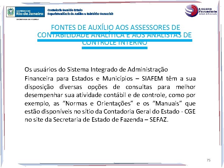 Contadoria Geral do Estado Superintendência de Análise e Relatórios Gerenciais FONTES DE AUXÍLIO AOS