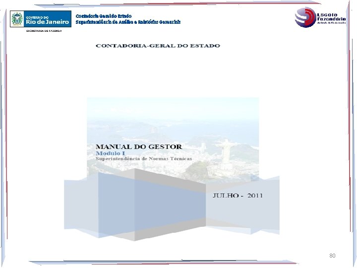 Contadoria Geral do Estado Superintendência de Análise e Relatórios Gerenciais 80 