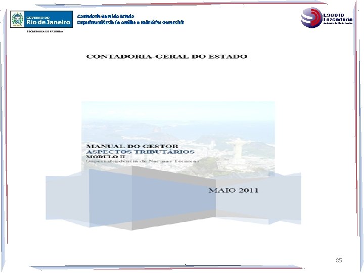 Contadoria Geral do Estado Superintendência de Análise e Relatórios Gerenciais 85 
