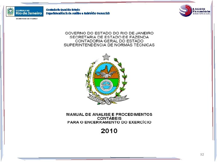 Contadoria Geral do Estado Superintendência de Análise e Relatórios Gerenciais 92 