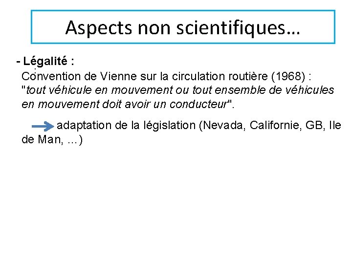 Aspects non scientifiques… - Légalité : : Convention de Vienne sur la circulation routière