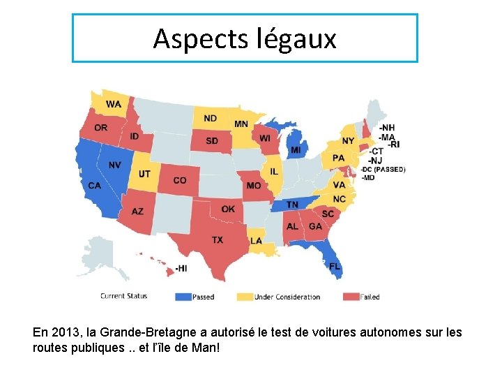 Aspects légaux En 2013, la Grande-Bretagne a autorisé le test de voitures autonomes sur