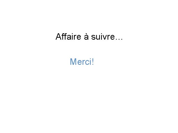 Affaire à suivre… Merci! 