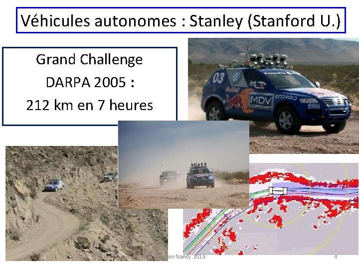 Véhicules autonomes : Stanley (Stanford U. ) Grand Challenge DARPA 2005 : 212 km