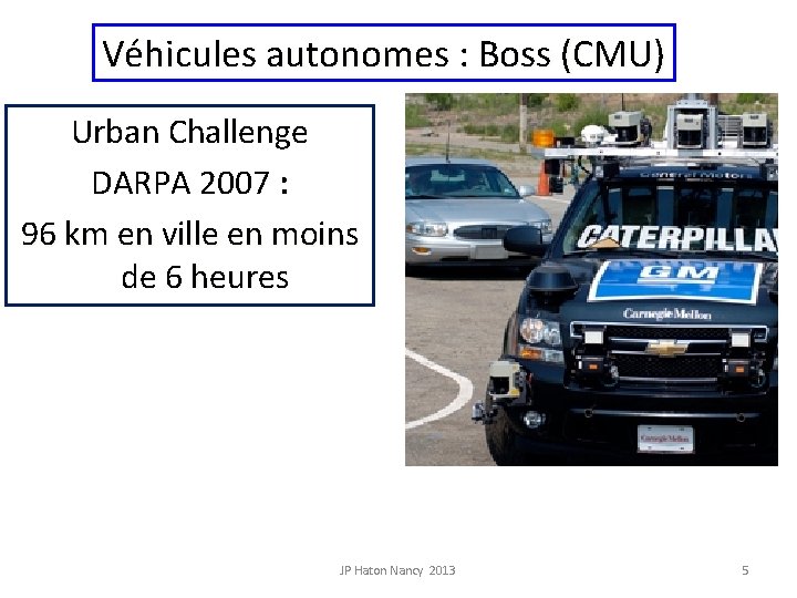 Véhicules autonomes : Boss (CMU) Urban Challenge DARPA 2007 : 96 km en ville