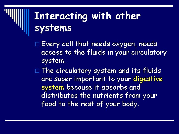 Interacting with other systems o Every cell that needs oxygen, needs access to the