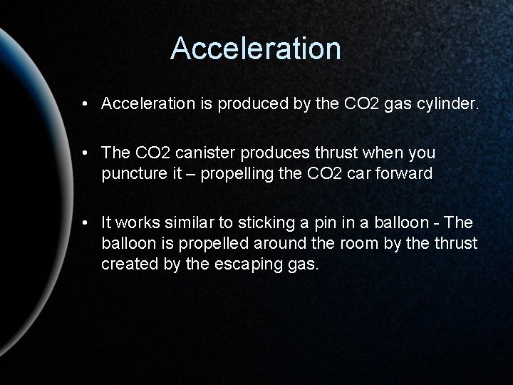 Acceleration • Acceleration is produced by the CO 2 gas cylinder. • The CO