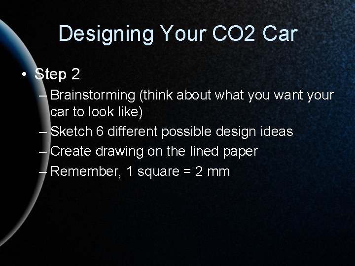 Designing Your CO 2 Car • Step 2 – Brainstorming (think about what you