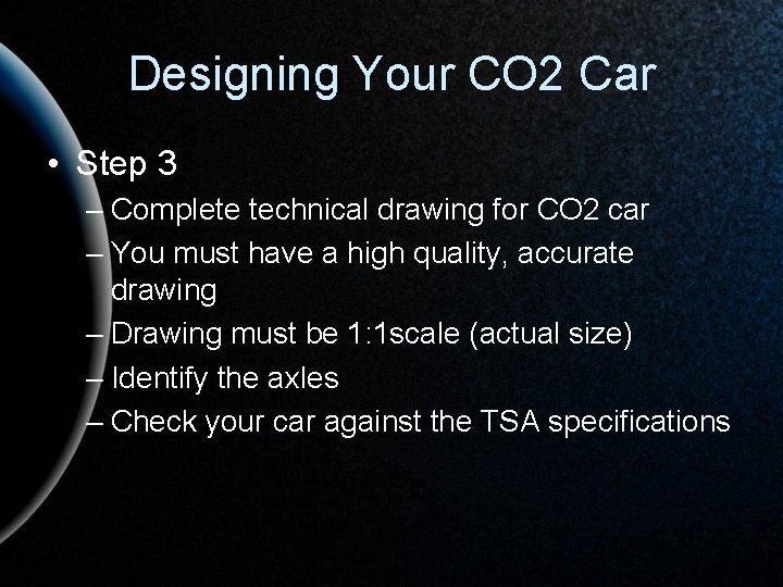 Designing Your CO 2 Car • Step 3 – Complete technical drawing for CO