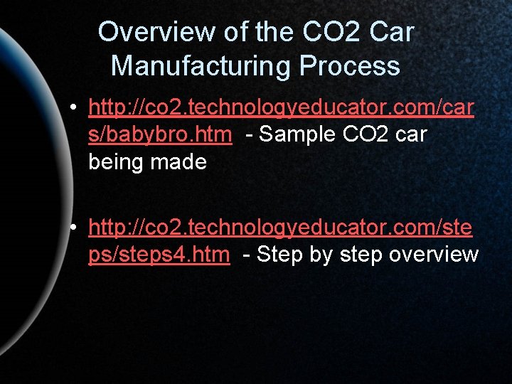 Overview of the CO 2 Car Manufacturing Process • http: //co 2. technologyeducator. com/car