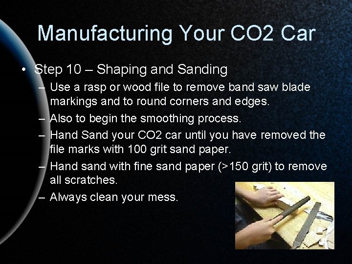 Manufacturing Your CO 2 Car • Step 10 – Shaping and Sanding – Use