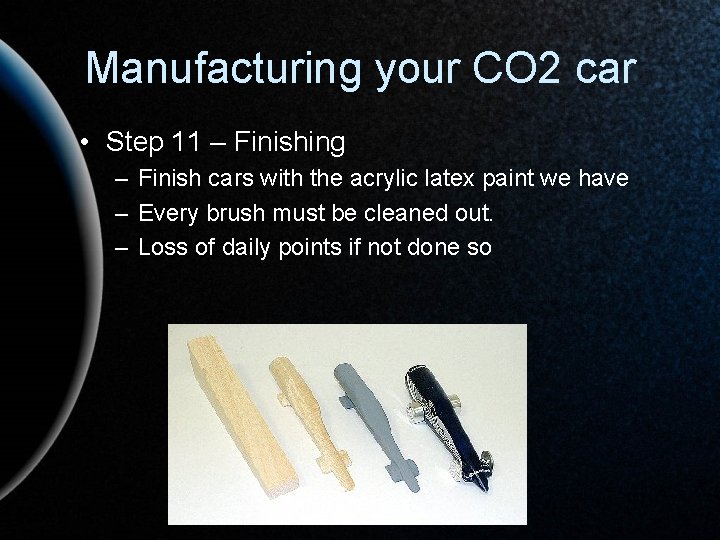 Manufacturing your CO 2 car • Step 11 – Finishing – Finish cars with