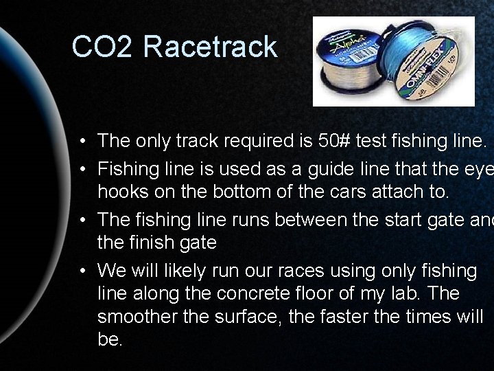 CO 2 Racetrack • The only track required is 50# test fishing line. •