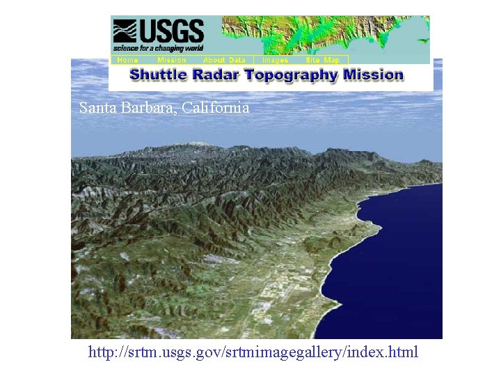 Santa Barbara, California http: //srtm. usgs. gov/srtmimagegallery/index. html 