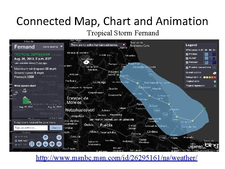 Connected Map, Chart and Animation Tropical Storm Fernand http: //www. msnbc. msn. com/id/26295161/ns/weather/ 