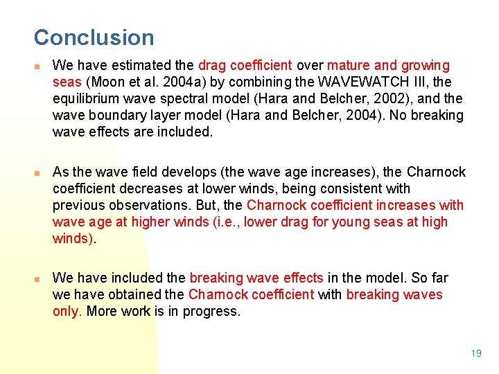 Conclusion n We have estimated the drag coefficient over mature and growing seas (Moon Conclusion n We have estimated the drag coefficient over mature and growing seas (Moon