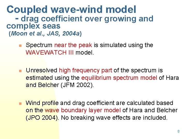 Coupled wave-wind model - drag coefficient over growing and complex seas (Moon et al. Coupled wave-wind model - drag coefficient over growing and complex seas (Moon et al.
